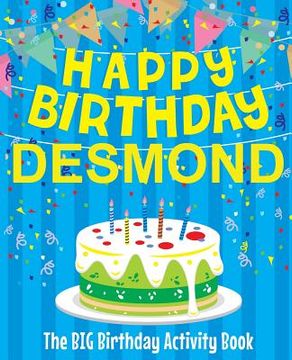 portada Happy Birthday Desmond - The Big Birthday Activity Book: (Personalized Children's Activity Book) (en Inglés)