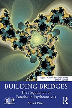 portada Building Bridges: The Negotiation of Paradox in Psychoanalysis (Relational Perspectives Book Series) 