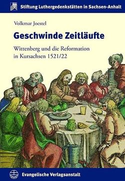 portada Geschwinde Zeitlaufte: Wittenberg Und Die Reformation in Kursachsen 1521/22 (en Alemán)
