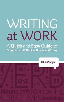 portada writing at work - a quick and easy guide to grammar and effective business writing (en Inglés)