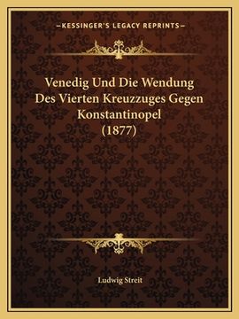 portada Venedig Und Die Wendung Des Vierten Kreuzzuges Gegen Konstantinopel (1877) (en Alemán)