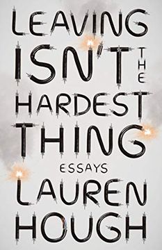 portada Leaving Isn'T the Hardest Thing: Essays (en Inglés)
