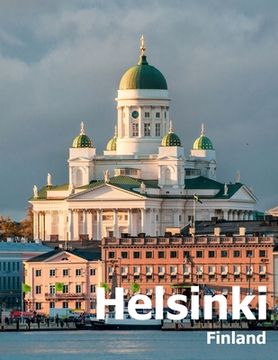 portada Helsinki Finland: Coffee Table Photography Travel Picture Book Album Of A City in Northern Europe Large Size Photos Cover (in English)