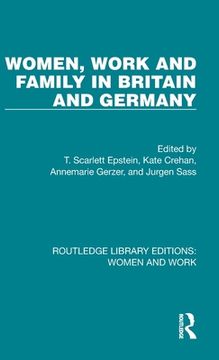 portada Women, Work and Family in Britain and Germany: 4 (Routledge Library Editions: Women and Work) (en Inglés)