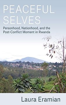 portada Peaceful Selves: Personhood, Nationhood, and the Post-Conflict Moment in Rwanda (en Inglés)
