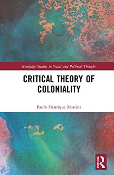 portada Critical Theory of Coloniality (Routledge Studies in Social and Political Thought) (en Inglés)