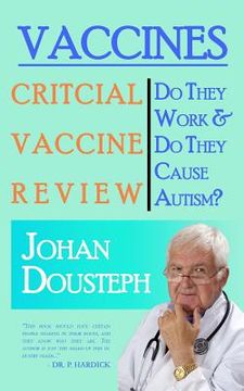 portada Vaccines: Do They Work & Do They Cause Autism?: A Guide For Those Who Want to Know The Truth About Vaccines (en Inglés)