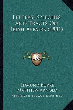 portada letters, speeches and tracts on irish affairs (1881) (en Inglés)