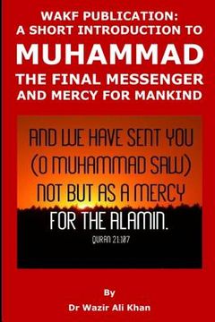 portada Wakf Publication: A Short Introduction to Muhammad, the Final Messenger and Mercy for Mankind (en Inglés)