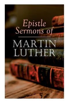 portada Epistle Sermons of Martin Luther: Epiphany, Easter and Pentecost Lectures & Sermons from Trinity Sunday to Advent (in English)