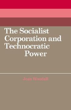 portada The Socialist Corporation and Technocratic Power: The Polish United Workers' Party, Industrial Organisation and Workforce Control 1958 80 (Cambridge Russian, Soviet and Post-Soviet Studies) (in English)