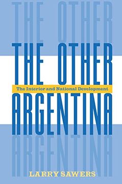 portada The Other Argentina: The Interior and National Development (in English)