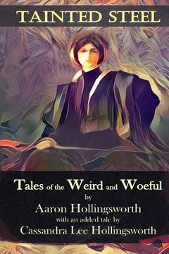 portada Tainted Steel: Tales of the Weird and Woeful (en Inglés)