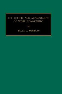 portada monographs in organizational behaviour and industrial relations: the theory and measurement of work commitment vol 15