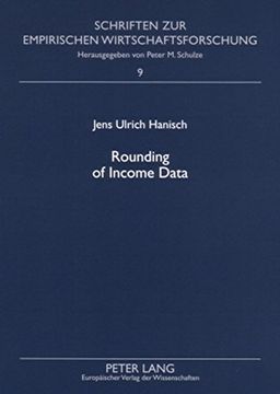 portada Rounding of Income Data: An Empirical Analysis of the Quality of Income Data with Respect to Rounded Values and Income Brackets with Data from the ... Zur Empirischen Wirtschaftsforschung)