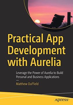 portada Practical app Development With Aurelia: Leverage the Power of Aurelia to Build Personal and Business Applications 