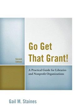 portada Go Get That Grant!: A Practical Guide For Libraries And Nonprofit Organizations (en Inglés)