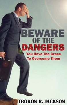 portada Beware of the Dangers: You Have The Grace To Overcome Them