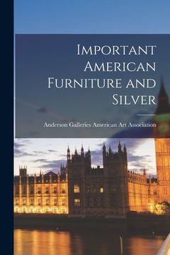 portada Important American Furniture and Silver (en Inglés)