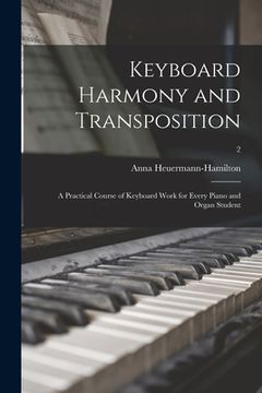 portada Keyboard Harmony and Transposition: a Practical Course of Keyboard Work for Every Piano and Organ Student; 2 (en Inglés)