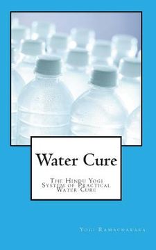 portada Water Cure: The Hindu Yogi System of Practical Water Cure (in English)
