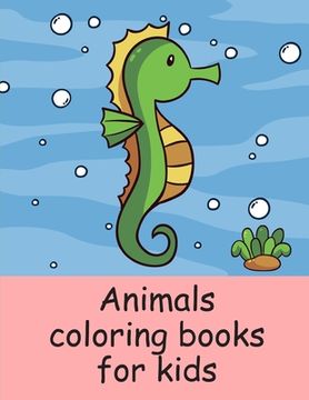 portada Animals coloring books for kids: A Coloring Pages with Funny image and Adorable Animals for Kids, Children, Boys, Girls (en Inglés)