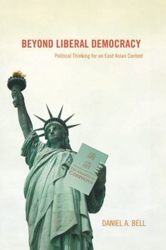 portada Beyond Liberal Democracy: Political Thinking for an East Asian Context (en Inglés)