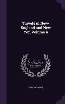 portada Travels in New-England and New Yor, Volume 4 (in English)