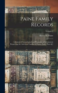 portada Paine Family Records: A Journal of Genealogical and Biographical Information Respecting the American Families of Payne, Paine, Payn &c; Volu (en Inglés)
