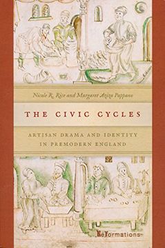 portada The Civic Cycles: Artisan Drama and Identity in Premodern England (Reformations: Medieval and Early Modern) 