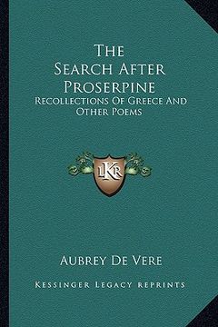 portada the search after proserpine: recollections of greece and other poems (en Inglés)