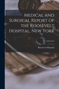 portada Medical and Surgical Report of the Roosevelt Hospital, New York; 1910-1914 (en Inglés)