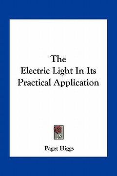 portada the electric light in its practical application (en Inglés)