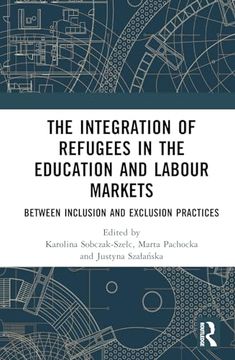 portada The Integration of Refugees in the Education and Labour Markets (Routledge Advances in European Politics) (en Inglés)