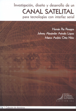portada Investigación, Diseño y Desarrollo de un Canal Satelital Para Tecnologías con Interfaz Serial (in Spanish)