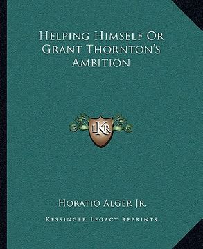 portada helping himself or grant thornton's ambition (en Inglés)