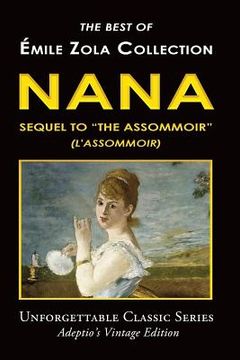 portada Émile Zola Collection - Nana, Sequel to "The Assommoir" (L'Assommoir) (en Inglés)