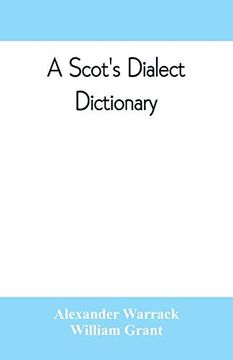 portada A Scot's Dialect Dictionary; Comprising the Words in use From the Latter Part of the Seventeenth Century to the Present day (in English)