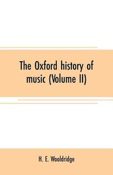 portada The Oxford history of music (Volume II): The Polyphonic period Part II Method of Musical Art