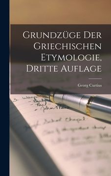 portada Grundzüge der Griechischen Etymologie, Dritte Auflage (in German)