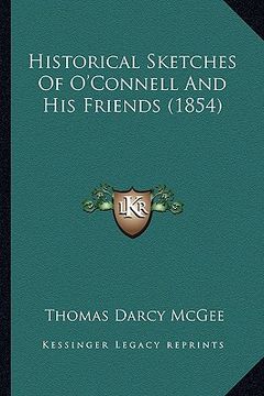 portada historical sketches of o'connell and his friends (1854) (en Inglés)