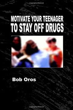 portada Motivate Your Teenager to Stay Off Drugs