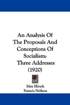 portada an analysis of the proposals and conceptions of socialism: three addresses (1920) (en Inglés)