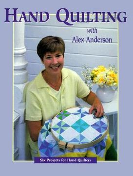 portada hand quilting with alex anderson: six projects for first-time hand quilters - print on demand edition (in English)