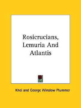 portada rosicrucians, lemuria and atlantis (en Inglés)