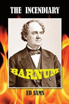 portada The Incendiary Barnum (in English)