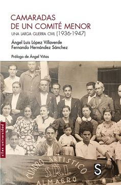 portada Camaradas de un Comité Menor: Una Larga Guerra Civil (1936-1947) (Sílex Universidad) (in Spanish)