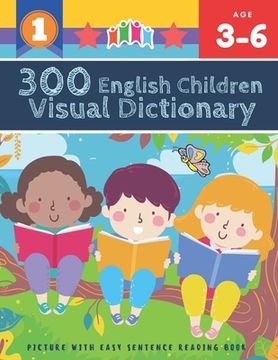 portada 300 English Children Visual Dictionary Picture with Easy Sentence Reading Book: Full colored cartoons pictures vocabulary builder (animal, numbers, fi