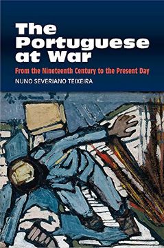 portada The Portuguese at War: From the Nineteenth Century to the Present day (The Portuguese-Speaking World: Its History, Politics and Culture) (en Inglés)