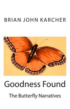 portada Goodness Found: The Butterfly Narratives (en Inglés)